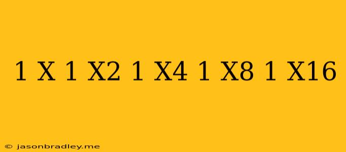 (1+x)(1+x^2)(1+x^4)(1+x^8)(1+x^16)