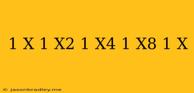 (1+x)(1+x^2)(1+x^4)(1+x^8)(1-x)