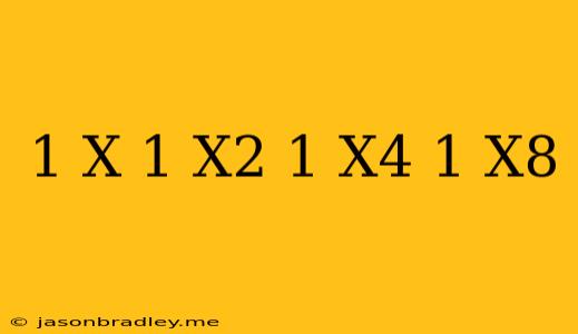 (1+x)(1+x^2)(1+x^4)(1+x^8)