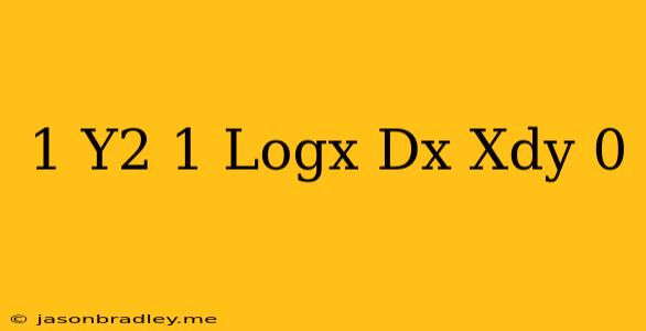 (1+y^2)(1+logx)dx+xdy=0