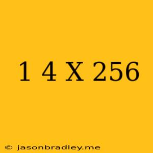 (1/4)^x=256