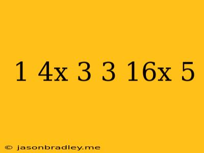 (1/4x−3)+(3/16x+5)