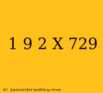 (1/9)^2+x=729