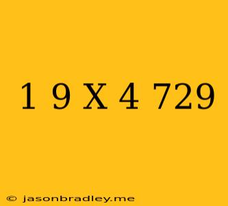 (1/9)^x+4=729