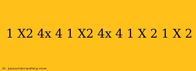 (1/x^2+4x+4-1/x^2-4x+4) (1/x+2+1/x-2)