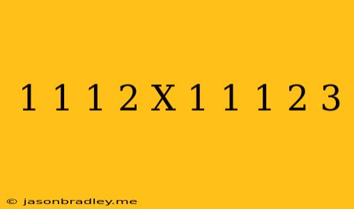 (1-1/1+2)x(1-1/1+2+3)