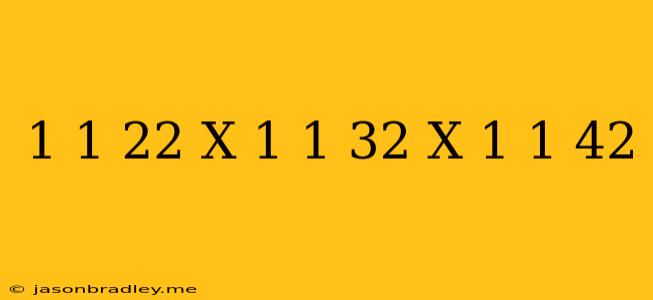 (1-1/2^2)x(1-1/3^2)x(1-1/4^2)