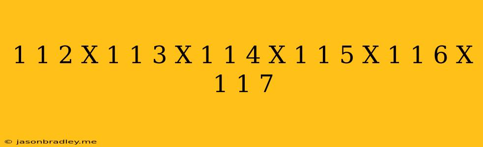 (1-1/2)x(1-1/3)x(1-1/4)x(1-1/5)x(1-1/6)x(1-1/7)