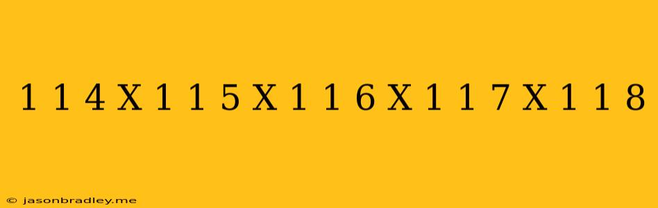 (1-1/4)x(1-1/5)x(1-1/6)x(1-1/7)x(1-1/8)