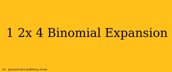 (1-2x)^4 Binomial Expansion