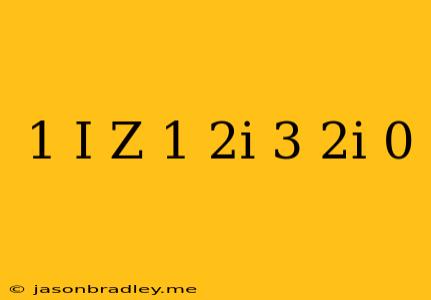 (1-i)(z+1-2i)-3+2i=0