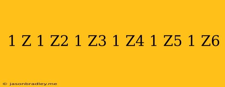 (1-z)(1-z^2)(1-z^3)(1-z^4)(1-z^5)(1-z^6)