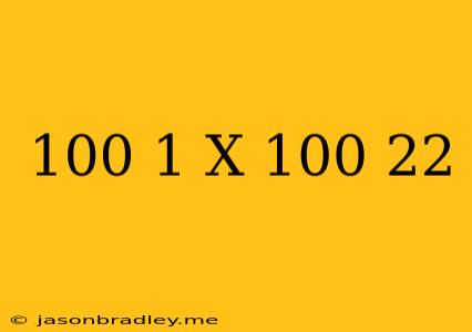 (100-1)x(100-2^2)