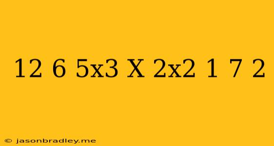 (12+6-5x3)x(2x2+1-7+2)