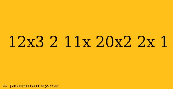 (12x^3+2+11x+20x^2)/(2x+1)