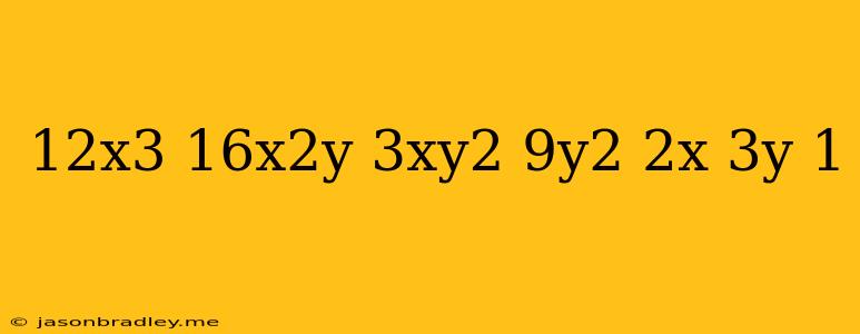 (12x^3-16x^2y+3xy^2+9y^2)(2x^-3y)^-1