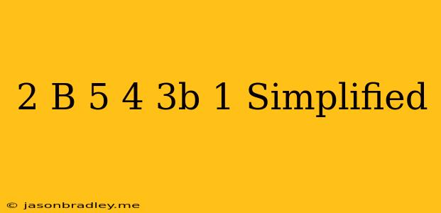 (2+b)⋅5+4(3b−1) Simplified