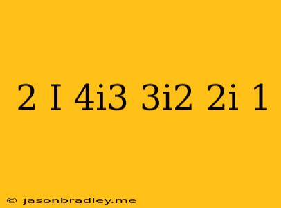 (2+i)(4i^3-3i^2+2i-1)