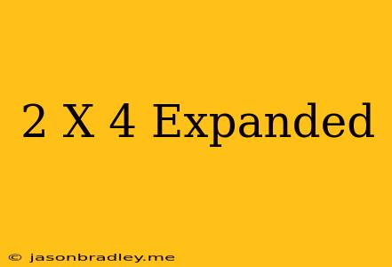 (2+x)^4 Expanded