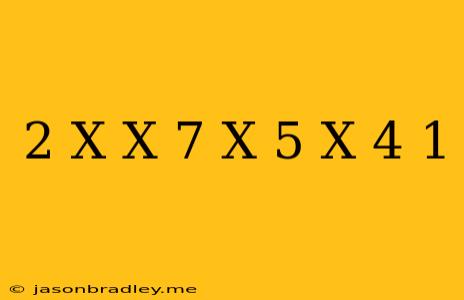 (2+x)(x-7)/(x-5)(x+4)=1