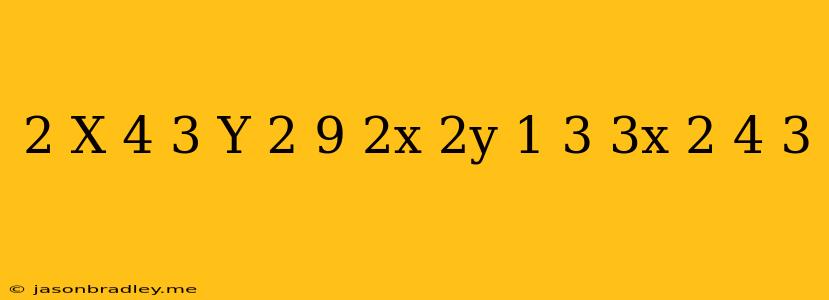 (2(x+4))/3-y/2=9/2x+2y-1/3*(3x-2)=-4/3