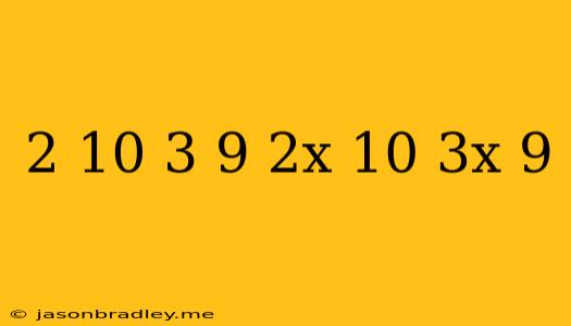 (2 −10)(3 −9)(2x−10)(3x−9)