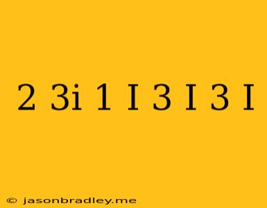 (2-3i)(1-i)-(3-i)(3+i)