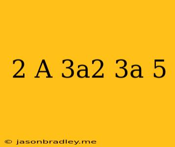 (2-a)(3a^2+3a-5)