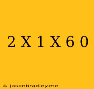 (2 X-1)(x+6)=0