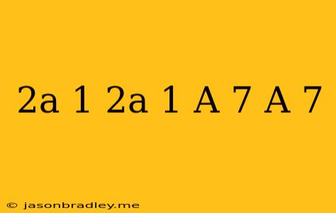 (2a+1)(2a-1)+(a-7)(a+7)