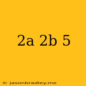 (2a+2b)^5