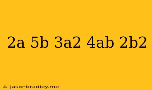 (2a+5b)(3a^2-4ab-2b^2)