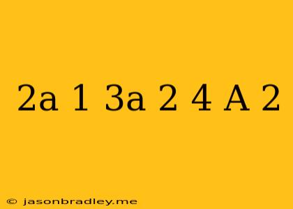 (2a-1)(3a+2)+4(a-2)