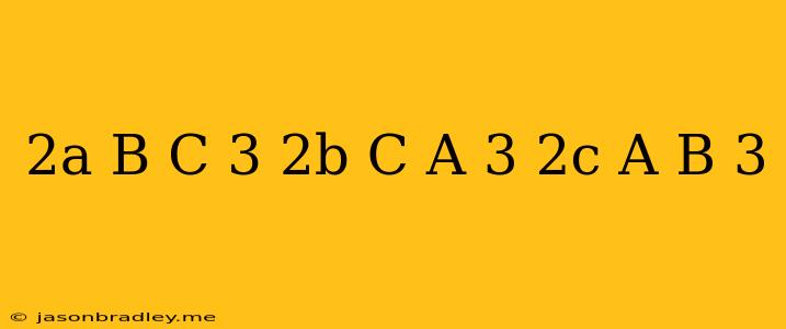 (2a-b-c)^3+(2b-c-a)^3+(2c-a-b)^3