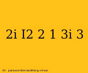 (2i-i^2)^2+(1-3i)^3