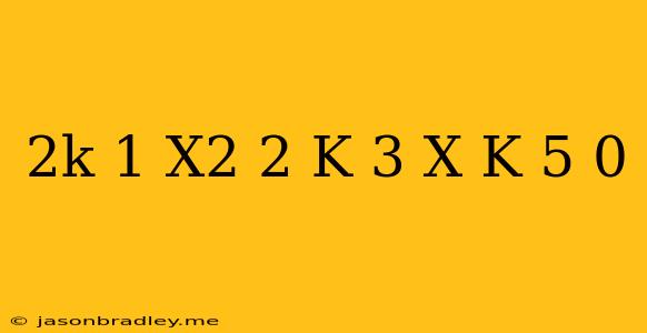 (2k+1)x2+2(k+3)x+(k+5)=0