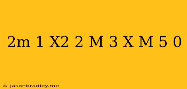 (2m+1)x^2+2(m+3)x+(m+5)=0