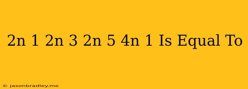 (2n+1)(2n+3)(2n+5)...(4n-1) Is Equal To