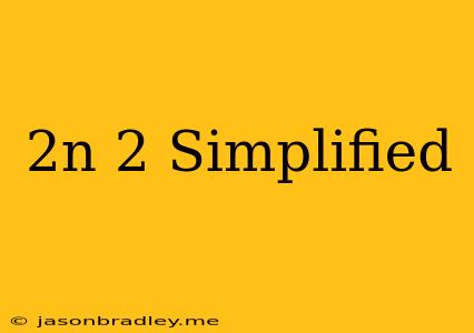 (2n+2) Simplified