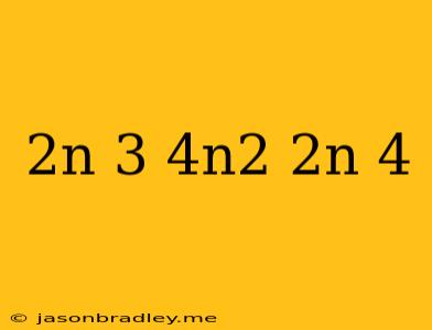 (2n-3)(4n^2-2n+4)