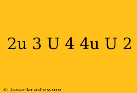 (2u+3)(u-4)+4u(u-2)