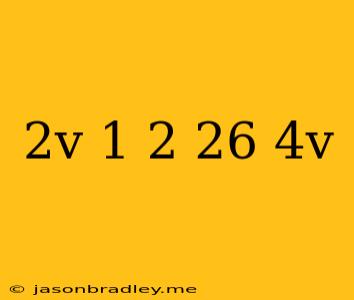 (2v-1)^2=26-4v