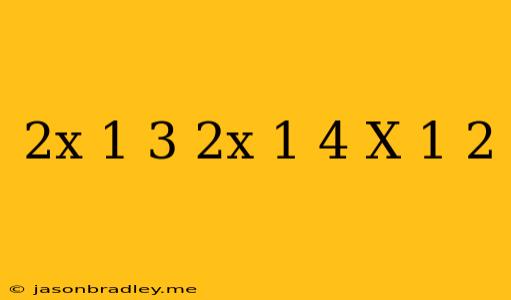 (2x+1)+(3)/(2x+1)=4 X =-(1)/(2)