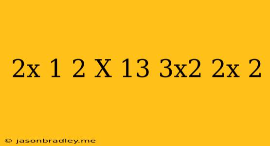 (2x+1)^2-(x+13)=3x^2-2x+2