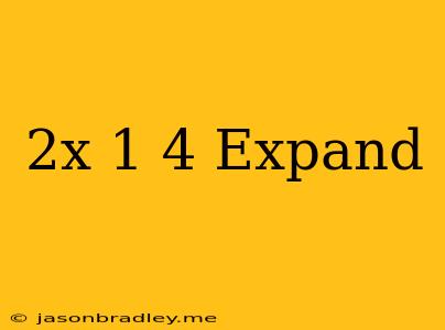 (2x+1)^4 Expand