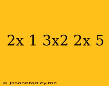 (2x+1)(3x^2-2x-5)