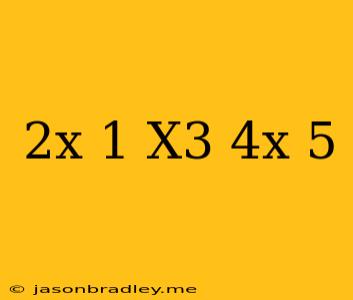 (2x+1)(x^3-4x+5)