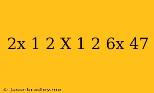 (2x+1)2+(x+1)2=6x+47