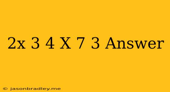 (2x+3)/4=(x+7)/3 Answer