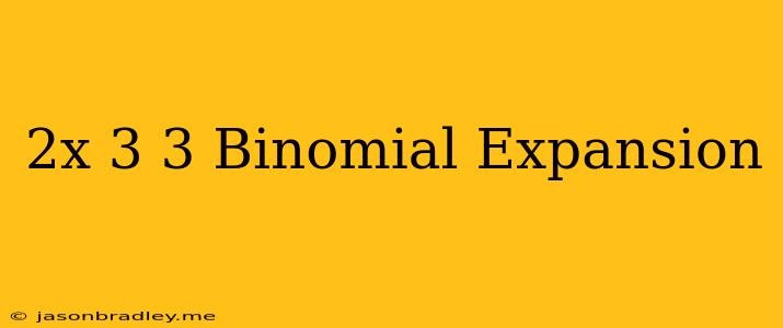 (2x+3)^3 Binomial Expansion